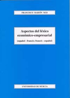 aspectos del lexico economico-empresarial (español-frances; franc es-español)-francisco martin mas-9788483714089