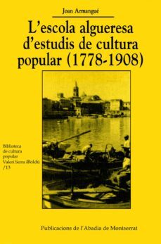 l escola algueresa d estudis de cultura popular 1778-1908-joan armangue-9788484153689