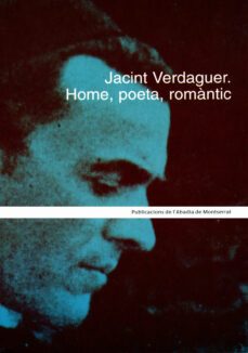 jacint verdaguer: home, poeta, romantic-9788484155089