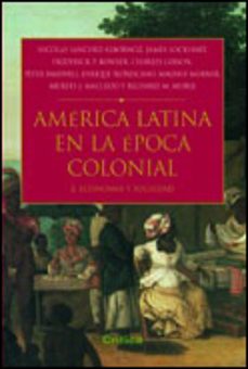 america latina en epoca colonial: economia y sociedad-nicolas sanchez albornoz-9788484324089