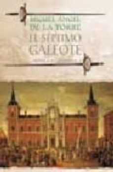 el septimo galeote-miguel angel de la torre mora-9788484332589
