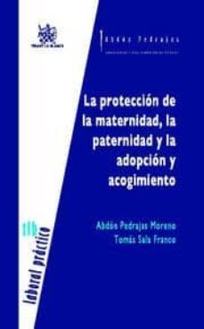 la proteccion de la maternidad, la paternidad y la adopcion y aco gimiento-9788484425489