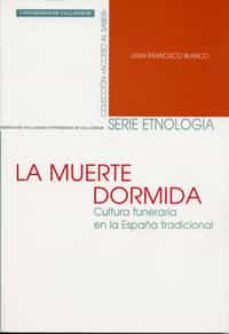 la muerte dormida: cultura funeraria en la españa tradicional-juan francisco blanco-9788484483489