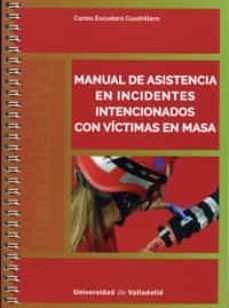 manual de asistencia en incidentes intencionados con victimas en masa-carlos escudero cuadrillero-9788484489689