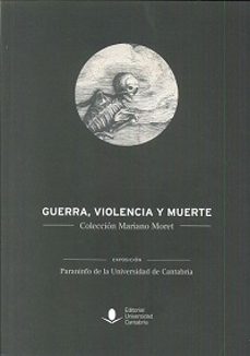 guerra violencia y muerte-mariano moret-9788486116989