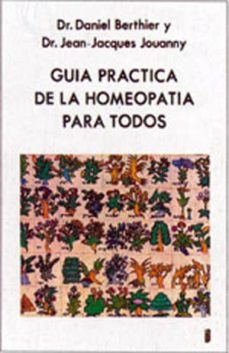 guia practica de la homeopatia para todos-daniel berthier-jean jacques jouanny-9788486668389