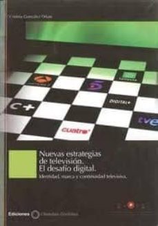 nuevas estrategias de television. el desafio digital-cristina gonzalez oñate-9788487510489