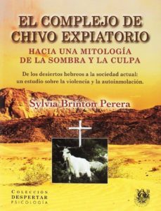 el complejo de chivo expiatorio: hacia una mitologia de la sombra y la culpa-sylvia brinton perera-9788488540089