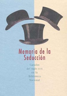 memoria de la seduccion: carteles del siglo xix en la biblioteca nacional (catalogo de exposicion)-9788488699589