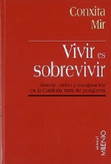 vivir es sobrevivir justicia orden y marginacion en la cataluña r ural de postguerra-9788489790889
