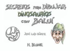 secretos para dibujar dinosaurios con balui-jose luis oñate-9788489840089