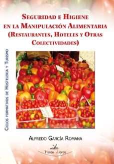seguridad e higiene en la manipulacion alimentaria (restaurantes, hoteles y otras colectividades) (ebook)-alfredo garcia romana-9788490112489
