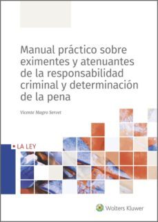 manual practico sobre eximentes y atenuantes de la responsabilidad criminal y determinacion de la pena (ebook)-vicente magro servet-9788490208489