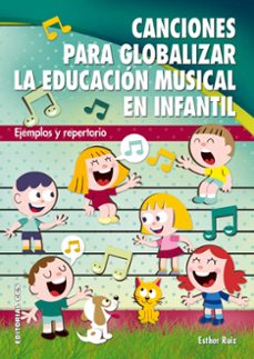 canciones para globalizar la educacion musical en infantil-esther ruiz-9788490230589