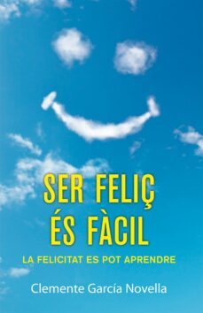 ser feliz es facil-clemente garcia novella-9788490261989