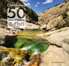 catalunya 50 excursions als seus rius-cesar pasadas-9788490345689