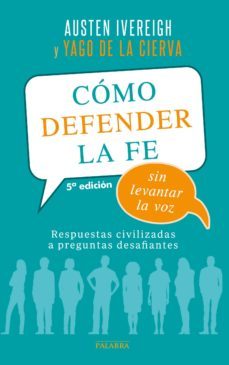 como defender la fe sin levantar la voz-austen ivereigh-yago de la cierva-9788490614389