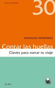 contar las huellas: claves para narrar tu viaje-ronaldo menendez-9788490650189
