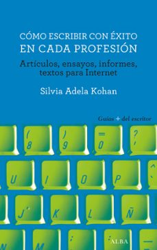 como escribir con exito en cada profesion-silvia adela kohan-9788490653289