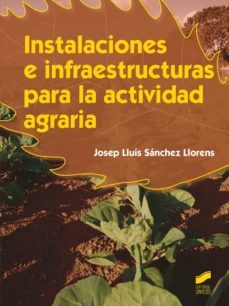 instalaciones e infraestructuras para la actividad agraria (ebook)-josep lluis sanchez llorens-9788490775189