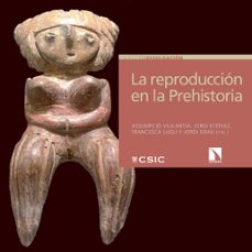 la reproduccion en la prehistoria-assumpcio vila mitja-9788490973189