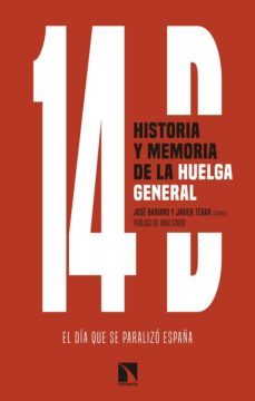 14d, historia y memoria de la huelga general: el dia que se paralizo españa-jose (coord.) babiano-javier (coord.) tebar-9788490975589