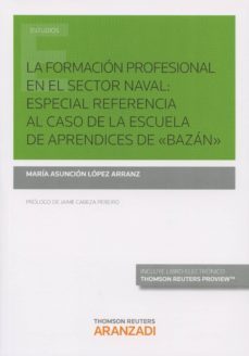 formacion profesional en el sector naval: especial referencia al caso de la escuela de bazan-maria asuncion lopez arranz-9788490981689