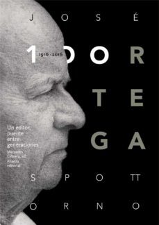 jose ortega spottorno (1916-2016). un editor, puente entre genera ciones-9788491045489