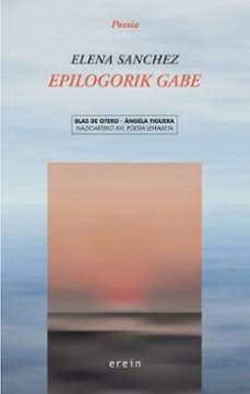 epilogorik gabe (blas de otero-angela figuera nazioarteko xvi. po esia lehiaketa)-9788491099789
