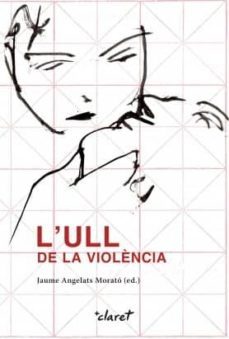 l'ull de la violencia-jaume angelats morato-9788491360889