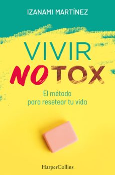 vivir notox. el metodo para resetear tu vida-izanami martinez-9788491394389