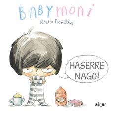 baby moni. haserre nago!-rocio bonilla-9788491425489