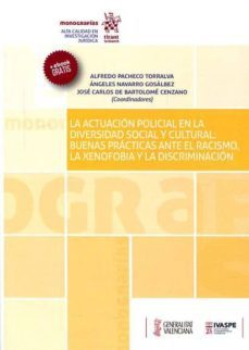 la actuacion policial en la diversidad social y cultural: buenas practicas ante el racismo, la xenofobia y la discriminacion-9788491430889