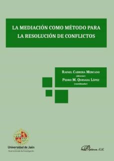 la mediacion como metodo para la resolucion de conflictos-rafael cabrera mercado-9788491482789