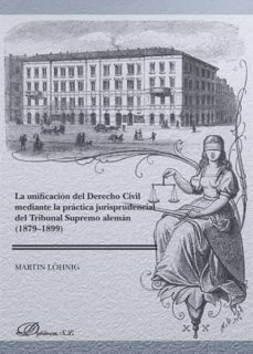unificacion del derecho civil mediante la practica jurisprudencia l del tribunal-martin lohnig-9788491484189
