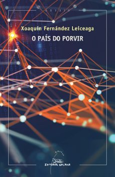o pais do porvir-xoaquin fernandez leiceaga-9788491514589