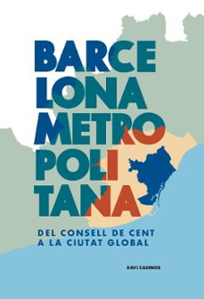 barcelona metropolitana. del consell de cent a la ciutat global-xavi casinos-9788491566489