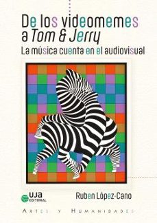 de los videomemes a tom & jerry: la musica cuenta en el audiovisu al-ruben lopez cano-9788491596189