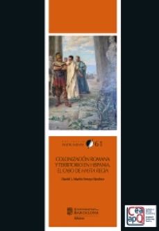 colonizacion romana y territorio en hispania. el caso de hasta re gia-daniel j. martin arroyo sanchez-9788491680789