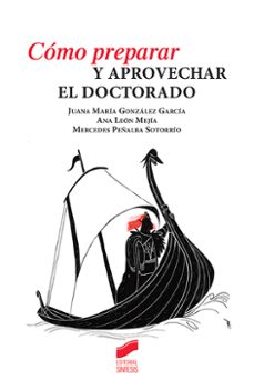 como preparar y aprovechar el doctorado-juana maria gonzalez garcia-ana leon mejia-mercedes peñalba sotorrio-9788491712589