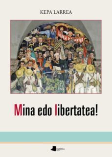 mina edo libertatea!-kepa larrea-9788491720089