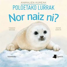 nor naiz ni? animalien kumeak poloetako lurrak-9788491723189