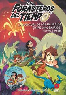 los forasteros del tiempo 6: la aventura de los balbuena entre dinosaurios (ebook)-roberto santiago-9788413923482