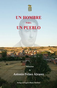 un hombre para un pueblo: memorias de antonio pelaez alvarez-9788492438389
