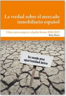 la verdad sobre el mercado inmobiliario español (ebook)-borja mateo-9788492497089