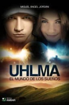 uhlma. el mundo de los sueños-miguel angel jordan-9788492687589