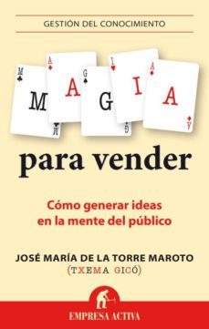 magia para vender: como generar ideas en la mente del publico-txema gico de la torre-9788492921089