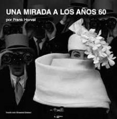 una mirada a los 60-frank horvat-9788493821289