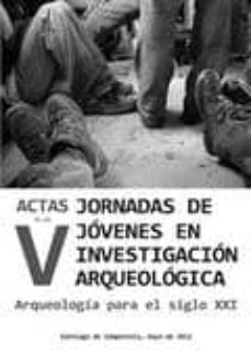 actas de las v jornadas de jovenes en investigacion arqueologica-9788493929589