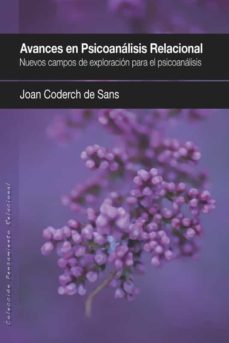 avances en psicoanalisis relacional. nuevos campos de exploracion para el psicoanalisis-joan coderch i sancho-9788493965389